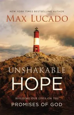 Une espérance inébranlable : Bâtir notre vie sur les promesses de Dieu - Unshakable Hope: Building Our Lives on the Promises of God