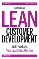 Lean Customer Development : Construire des produits que vos clients achèteront - Lean Customer Development: Building Products Your Customers Will Buy