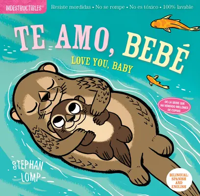 Indestructibles : Te Amo, Beb / Love You, Baby : Résistant à la mastication - Résistant à la déchirure - Non toxique - 100 % lavable - Indestructibles: Te Amo, Beb / Love You, Baby: Chew Proof - Rip Proof - Nontoxic - 100% Washable