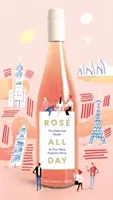 Ros All Day : Le guide essentiel de votre nouveau vin préféré - Ros All Day: The Essential Guide to Your New Favorite Wine