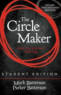 The Circle Maker Student Edition : Rêver grand, prier fort, penser longtemps. - The Circle Maker Student Edition: Dream Big, Pray Hard, Think Long.