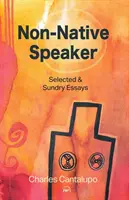 Le locuteur non natif - Essais choisis et divers - Non-native Speaker - Selected and Sundry Essays