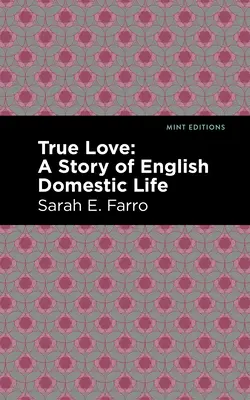 True Love : Une histoire de la vie domestique anglaise - True Love: A Story of English Domestic Life