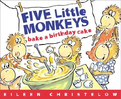 Cinq petits singes préparent un gâteau d'anniversaire - Five Little Monkeys Bake a Birthday Cake