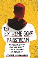 L'extrême devenu courant dominant : Commercialisation et culture des jeunes d'extrême droite en Allemagne - The Extreme Gone Mainstream: Commercialization and Far Right Youth Culture in Germany