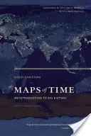 Les cartes du temps, 2 : Une introduction à la grande histoire - Maps of Time, 2: An Introduction to Big History