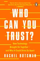 À qui pouvez-vous faire confiance ? - Comment la technologie nous a rapprochés - et pourquoi elle pourrait nous séparer - Who Can You Trust? - How Technology Brought Us Together - and Why It Could Drive Us Apart