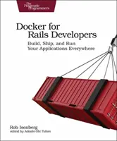 Docker pour les développeurs Rails : Construisez, expédiez et exécutez vos applications partout - Docker for Rails Developers: Build, Ship, and Run Your Applications Everywhere