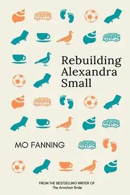 Reconstruire Alexandra Small : La romance de plage de 2021 : une histoire qui fait chaud au cœur et qui fait rire à gorge déployée. - Rebuilding Alexandra Small: The beach read romcom of 2021: heart tugging and laugh-out-loud funny