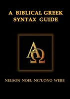 Un guide de syntaxe biblique grecque - A Biblical Greek Syntax Guide