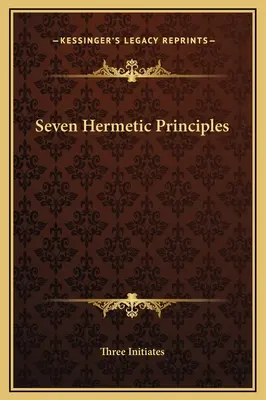 Sept principes hermétiques - Seven Hermetic Principles