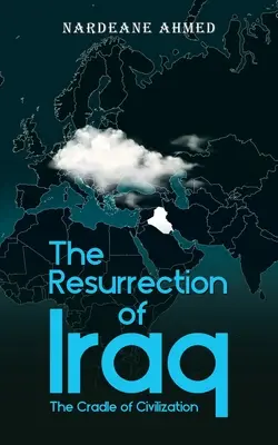 La résurrection de l'Irak : Le berceau de la civilisation - The Resurrection of Iraq: The Cradle of Civilization