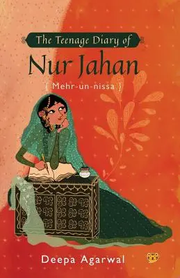 Le journal de l'adolescente Nur Jahan {mehr-Un-Nissa} - The Teenage Diary of Nur Jahan {mehr-Un-Nissa}