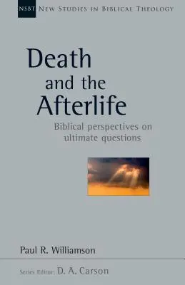 La mort et l'au-delà : Perspectives bibliques sur les questions ultimes - Death and the Afterlife: Biblical Perspectives on Ultimate Questions