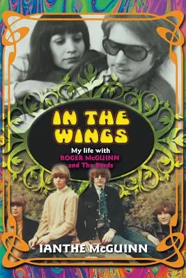 Dans les ailes : Ma vie avec Roger McGuinn et les Byrds - In the Wings: My Life with Roger McGuinn and The Byrds