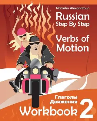 Les verbes de mouvement en russe pas à pas : Cahier d'exercices 2 - Russian Step By Step Verbs of Motion: Workbook 2