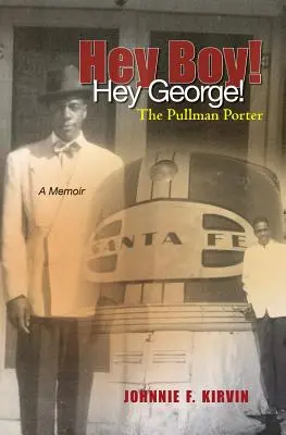 Hey boy ! Hey George ! Le porteur Pullman : l'histoire d'un porteur Pullman - Hey boy! Hey George! The Pullman Porter: A Pullman Porter's story