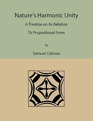 L'unité harmonique de la nature : Un traité sur sa relation avec la forme proportionnelle - Nature's Harmonic Unity: A Treatise on Its Relation to Proportional Form