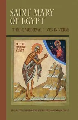 Sainte Marie d'Egypte, 209 : Trois vies médiévales en vers - Saint Mary of Egypt, 209: Three Medieval Lives in Verse