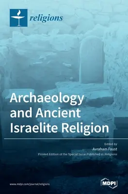 Archéologie et religion israélite ancienne - Archaeology and Ancient Israelite Religion