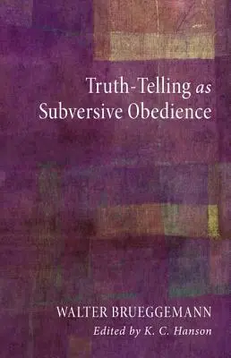 L'énoncé de la vérité, une obéissance subversive - Truth-Telling as Subversive Obedience