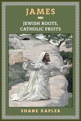 James : Racines juives, fruits catholiques - James: Jewish Roots, Catholic Fruits