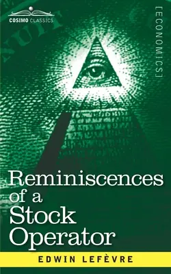 Réminiscences d'un opérateur boursier : L'histoire de Jesse Livermore, l'investisseur légendaire de Wall Street - Reminiscences of a Stock Operator: The Story of Jesse Livermore, Wall Street's Legendary Investor