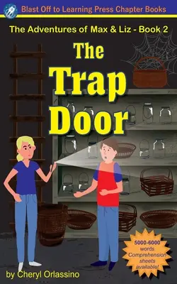 La Porte Piégée - Les Aventures de Max et Liz - Livre 2 - The Trap Door - The Adventures of Max & Liz - Book 2