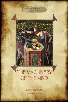 Les mécanismes de l'esprit : Les mécanismes sous-jacents à l'expérience ésotérique et occulte (Aziloth Books) - The Machinery of the Mind: The Mechanisms Underlying Esoteric and Occult Experience (Aziloth Books)