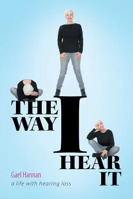 La façon dont je l'entends : Une vie avec une perte auditive - The Way I Hear It: A Life with Hearing Loss