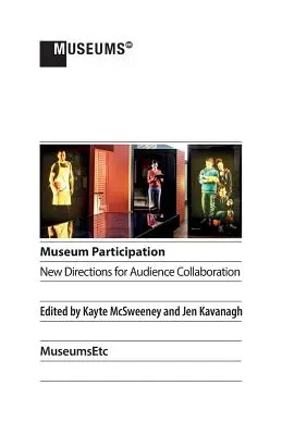 La participation au musée : Nouvelles orientations pour la collaboration avec le public - Museum Participation: New Directions for Audience Collaboration