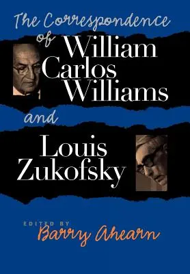 La correspondance de William Carlos Williams et Louis Zukofsky - The Correspondence of William Carlos Williams & Louis Zukofsky