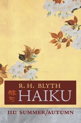 Haïku (Volume III) : Été / Automne - Haiku (Volume III): Summer / Autumn