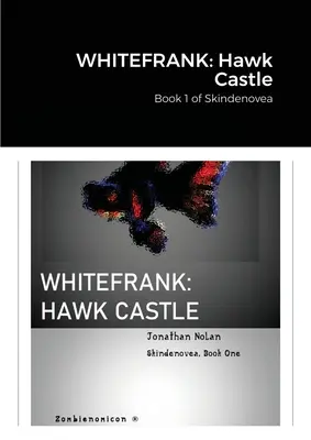 Whitefrank : Le château du faucon : Livre 1 de Skindenovea - Whitefrank: Hawk Castle: Book 1 of Skindenovea