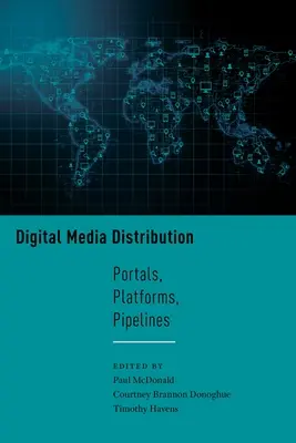 Distribution des médias numériques : Portails, plates-formes, pipelines - Digital Media Distribution: Portals, Platforms, Pipelines