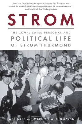 Strom : La vie personnelle et politique compliquée de Strom Thurmond - Strom: The Complicated Personal and Political Life of Strom Thurmond