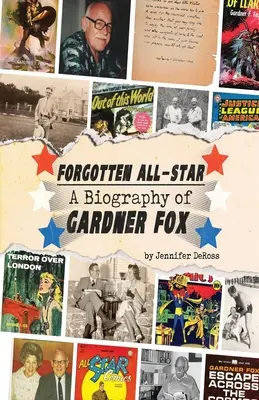 L'étoile oubliée : Une biographie de Gardner Fox - Forgotten All-Star: A Biography of Gardner Fox