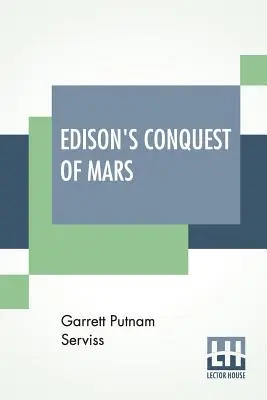 La conquête de Mars par Edison : Avec une introduction de A. Langley Searles - Edison's Conquest Of Mars: With An Introduction By A. Langley Searles