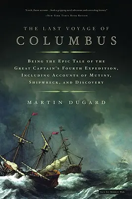 Le dernier voyage de Colomb : L'histoire épique de la quatrième expédition du grand capitaine, avec des récits de mutinerie, de naufrage et de découverte. - The Last Voyage of Columbus: Being the Epic Tale of the Great Captain's Fourth Expedition, Including Accounts of Mutiny, Shipwreck, and Discovery