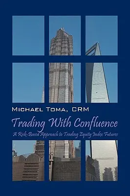 Négocier avec Confluence : Une approche basée sur le risque pour négocier des contrats à terme sur indices boursiers - Trading with Confluence: A Risk-Based Approach to Trading Equity Index Futures