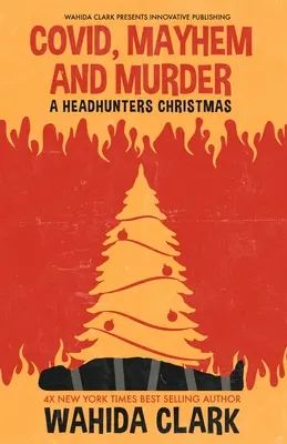 Covid, Mayhem et Murder : Un Noël de chasseurs de têtes - Covid, Mayhem and Murder: A Headhunters Christmas