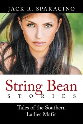 String Bean Stories : Histoires de la mafia des dames du Sud - String Bean Stories: Tales of the Southern Ladies Mafia