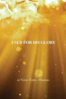 Utilisé pour sa gloire - Used for His Glory