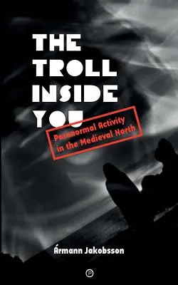 Le Troll qui est en vous : L'activité paranormale dans le Nord médiéval - The Troll Inside You: Paranormal Activity in the Medieval North