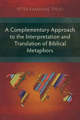 Une approche complémentaire de l'interprétation et de la traduction des métaphores bibliques - A Complementary Approach to the Interpretation and Translation of Biblical Metaphors