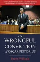 La condamnation injustifiée d'Oscar Pistorius : La science transforme notre compréhension de la mort choquante de Reeva Steenkamp - The Wrongful Conviction of Oscar Pistorius: Science Transforms Our Comprehension of Reeva Steenkamp's Shocking Death