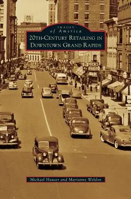 Le commerce de détail du XXe siècle dans le centre-ville de Grand Rapids - 20th-Century Retailing in Downtown Grand Rapids