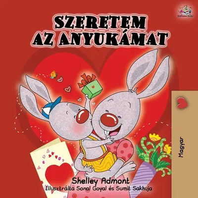 J'aime ma maman - édition hongroise - I Love My Mom - Hungarian Edition