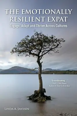 L'expatrié émotionnellement résilient - S'engager, s'adapter et prospérer à travers les cultures - The Emotionally Resilient Expat - Engage, Adapt and Thrive Across Cultures