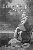 L'évangile essénien de la paix : Les 4 livres complets en un seul volume - The Essene Gospel of Peace: The Complete 4 Books in One Volume